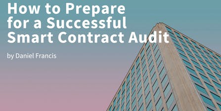 How to Prepare for a Successful Smart Contract Audit