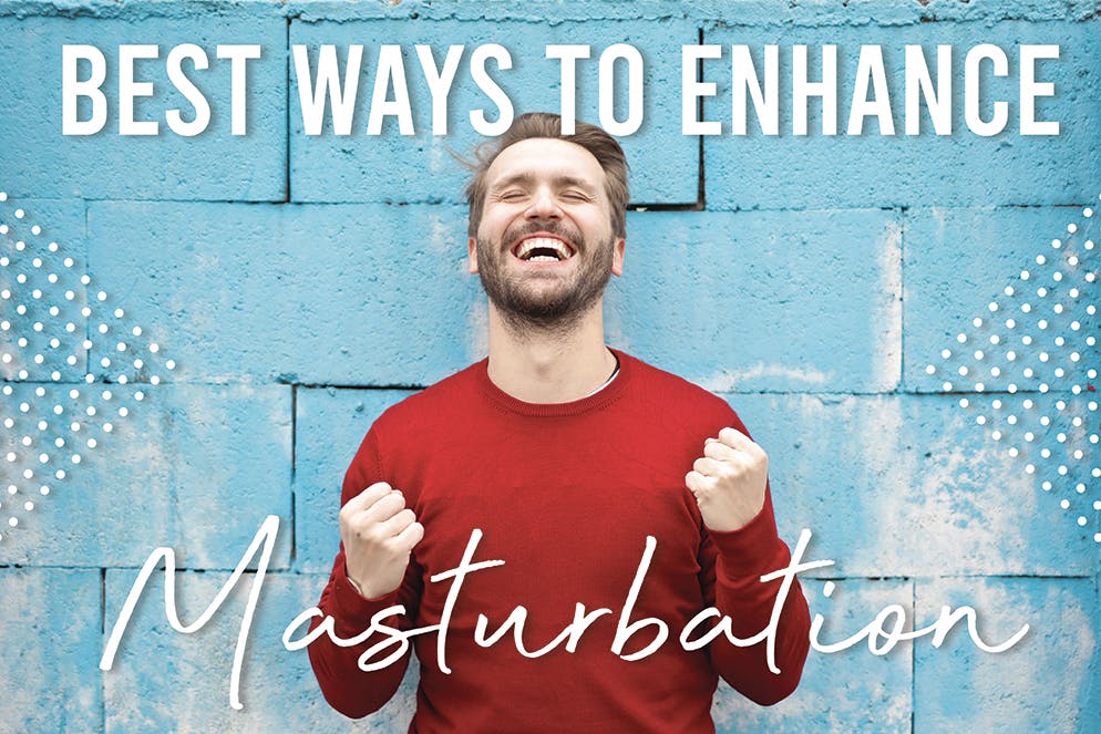 Ways to Enhance Your Masturbation Experience