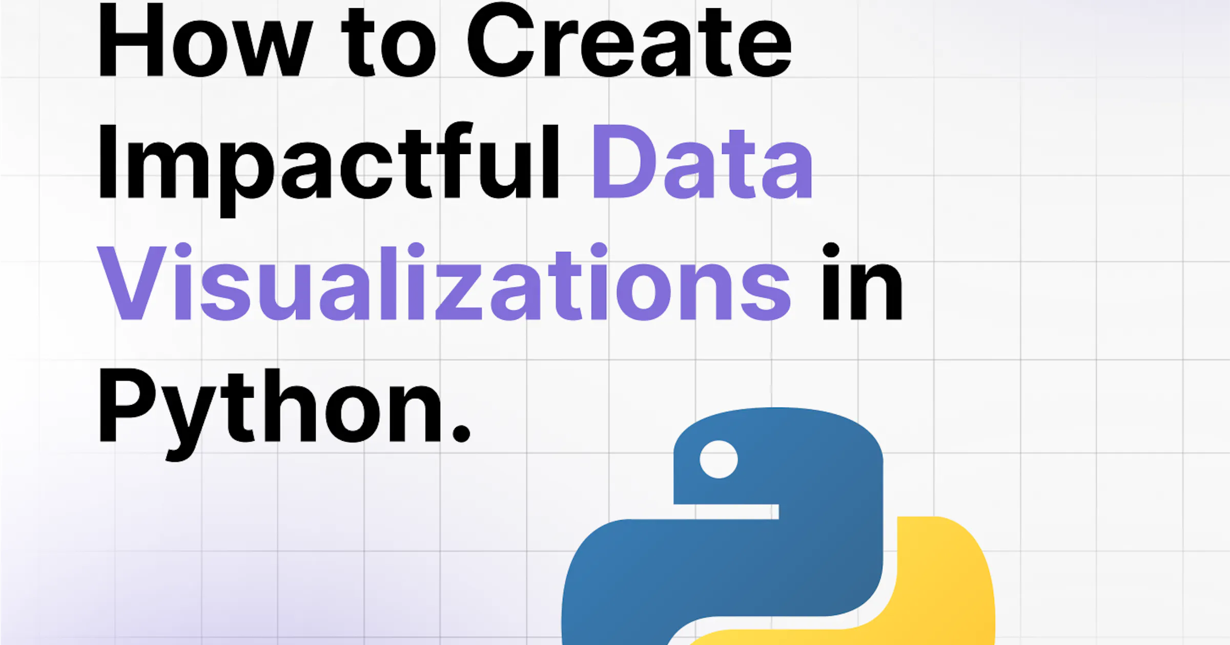How to Create Impactful Data Visualizations in Python