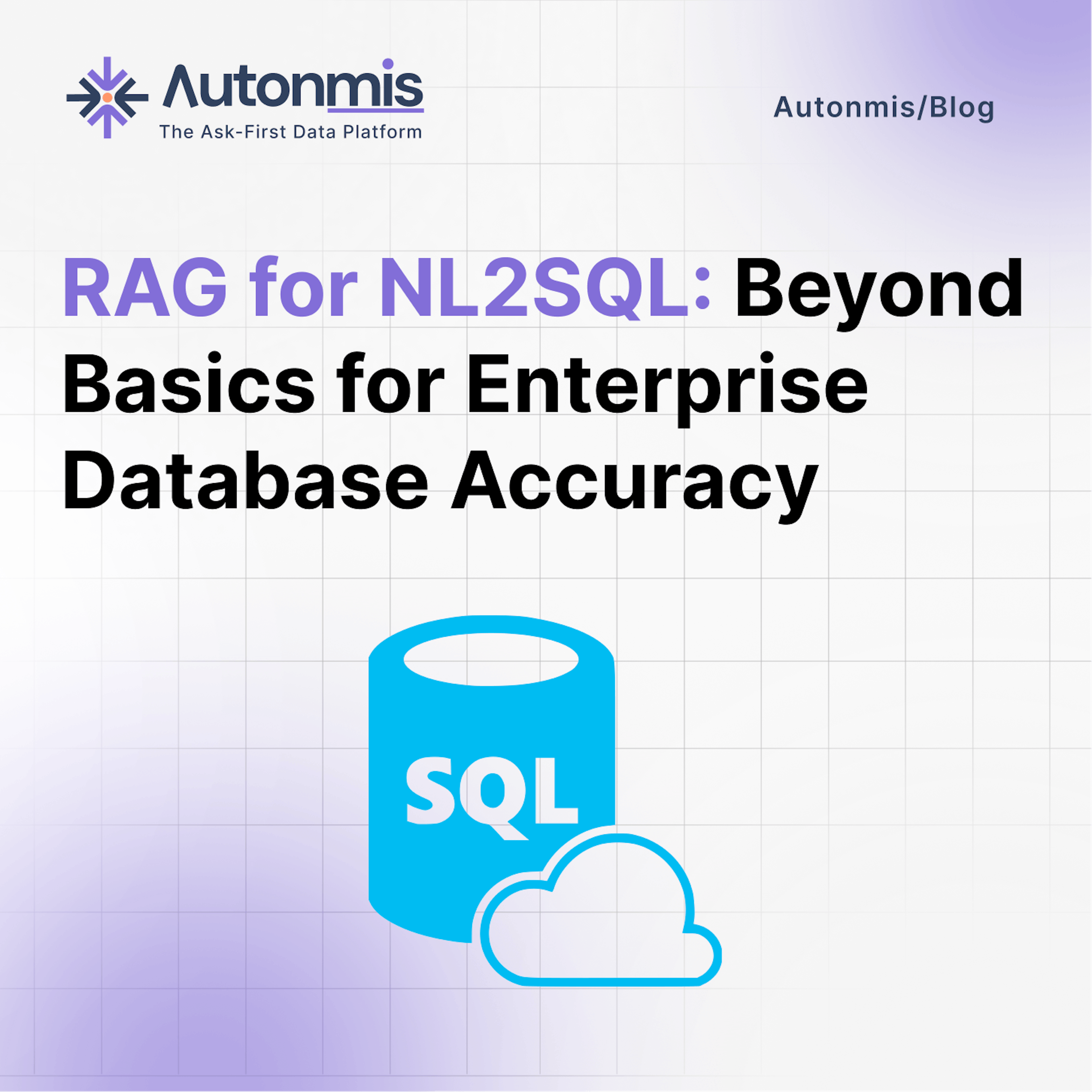 RAG for NL2SQL: Beyond Basics for Enterprise Database Accuracy