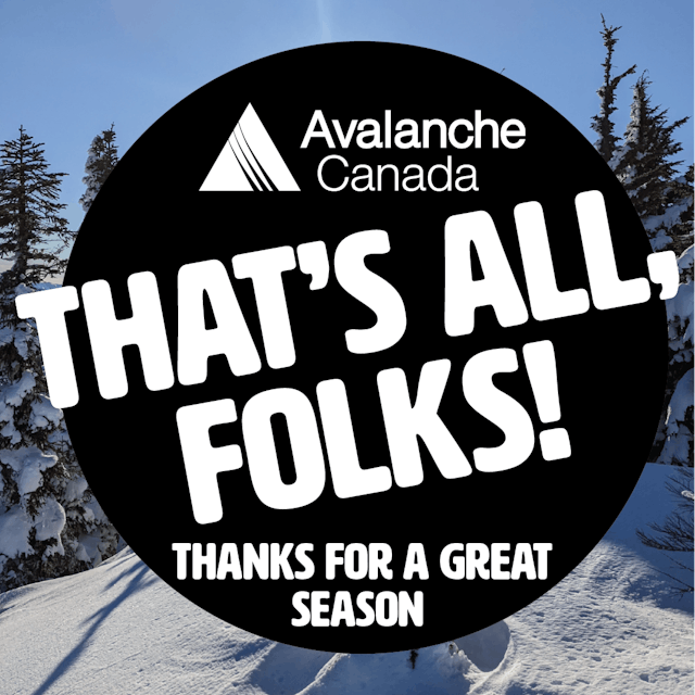 This image is of a snowy scene with a black circle over it. The Avalanche Canada logo is on top. Below is text saying, 'That's all, folks! Thanks for a great season."
