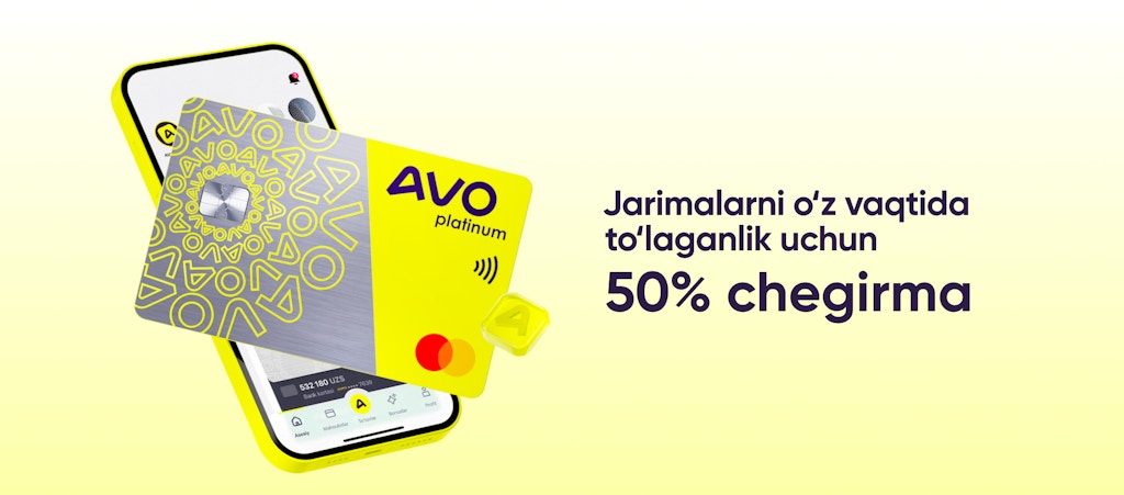 YHXX jarimalarini 50% chegirma bilan to’lash: AVO sizga yordam beradi