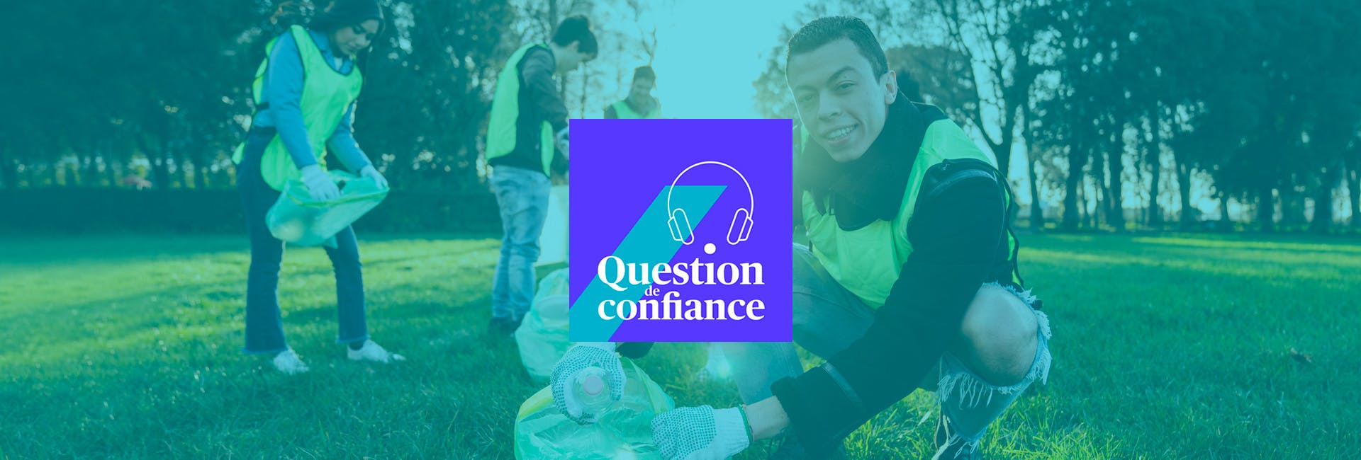 Photo d'un groupe d’adolescents bénévoles nettoyant un parc public. Logo de l'émission Question de confiance en surimpression