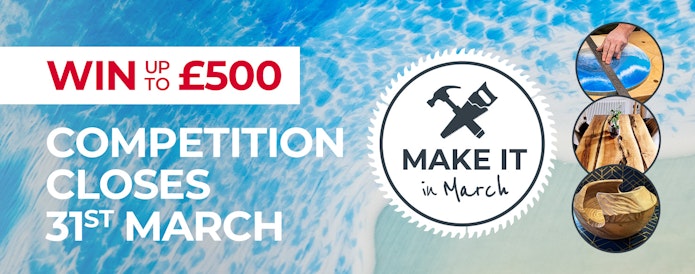 Make it in March - competition closes 31st of March