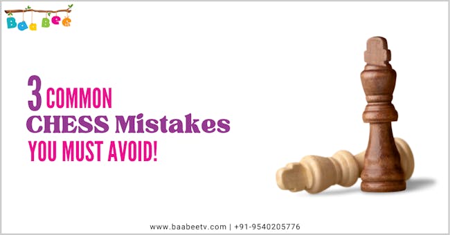 3 Common Chess Mistakes of Beginners That You Must Avoid