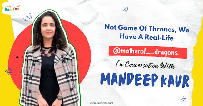 Not Game Of Thrones, We Have A Real-Life @motherof__dragons: In Conversation With Mandeep Kaur