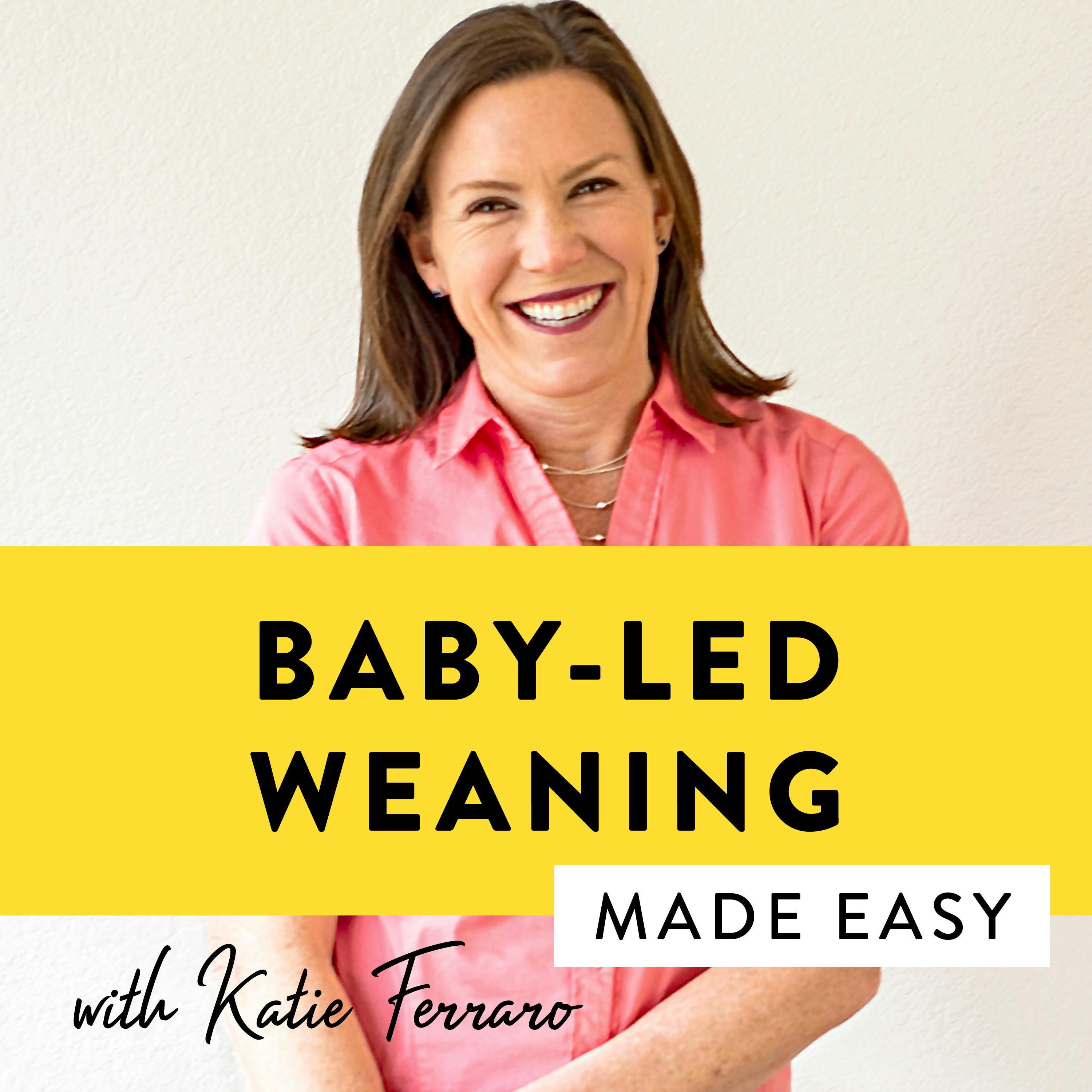 Podcast cover art for the BABY-LED WEANING MADE EASY podcast featuring headshot of host and dietitian Katie Ferraro