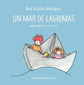 Un mar de lágrimas: papá también llora y está bien (Pequeño Buda) de Ana Acosta Rodríguez