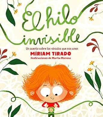 El hilo invisible: Un cuento sobre los vínculos que nos unen de Miriam Tirado