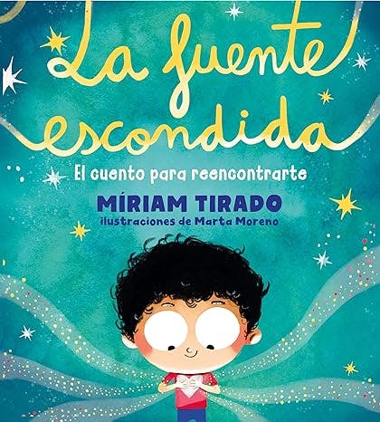 La fuente escondida: El cuento para reencontrarte de Miriam Tirado