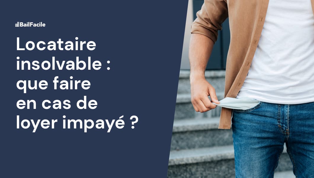 Loyer Impayé & Locataire Insolvable | Comment Procéder