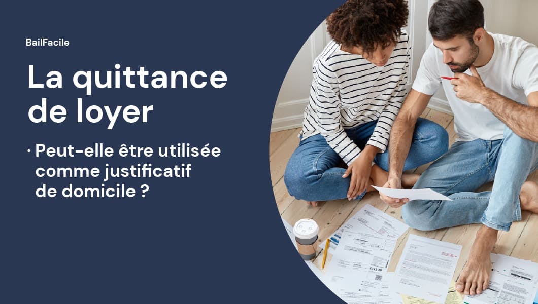 La Quittance de Loyer est-elle un Justificatif de Domicile