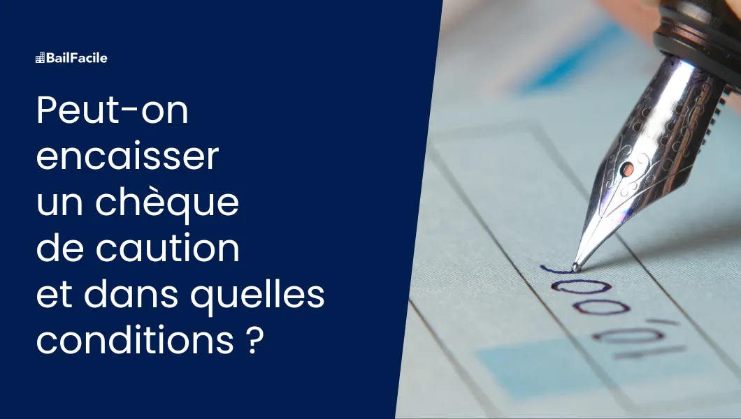 Peut-on encaisser un chèque de caution en tant que bailleur