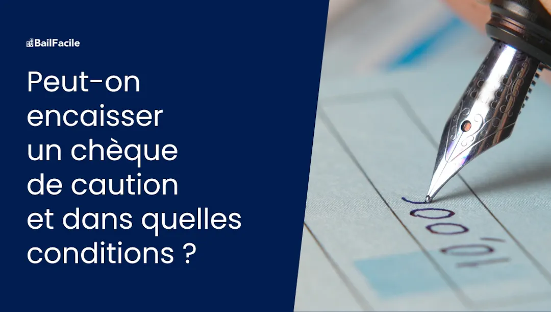 Peut-on encaisser un chèque de caution en tant que bailleur