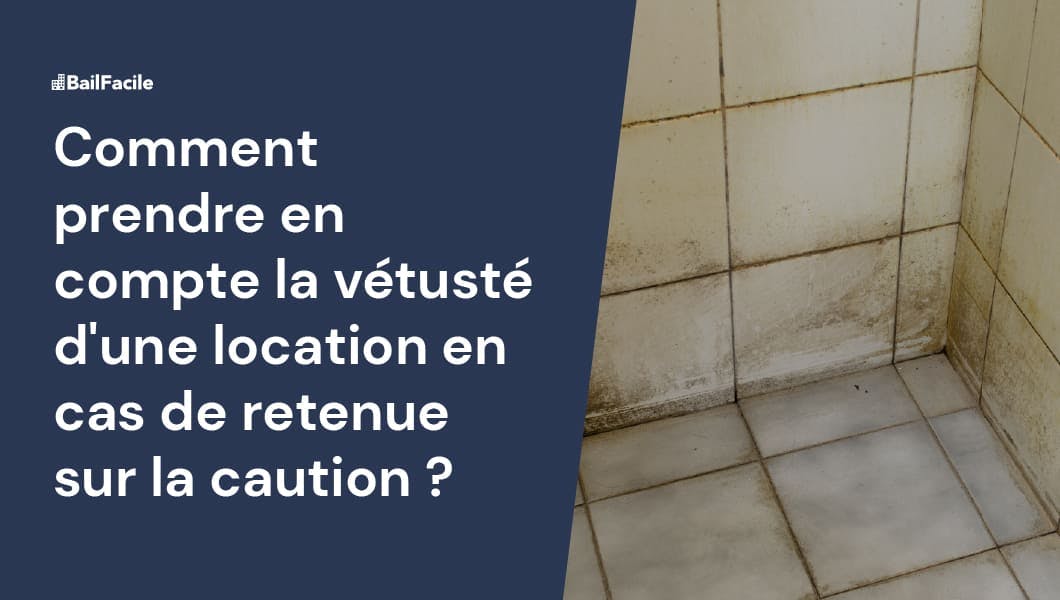 Vétusté en Location Cas de retenues sur la Caution