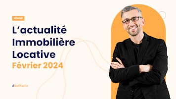 Un sursis pour certaines passoires thermiques, des actions pour réduire les logements vacants, votre projet de rénovation simplifié avec Bail Rénov’... le résumé de l’actualité locative pour février 2024