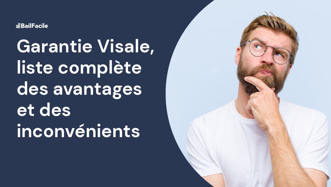 Garantie Visale Tous les Avantages & Inconvénients