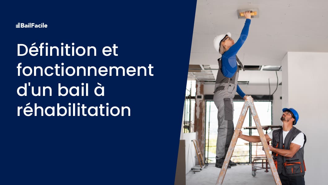 Bail à Réhabilitation B.A.R | Définition & Fonctionnement