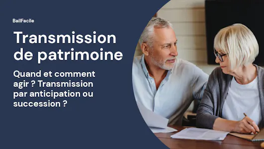 Transmission de Patrimoine | Comment faire ? Quand agir