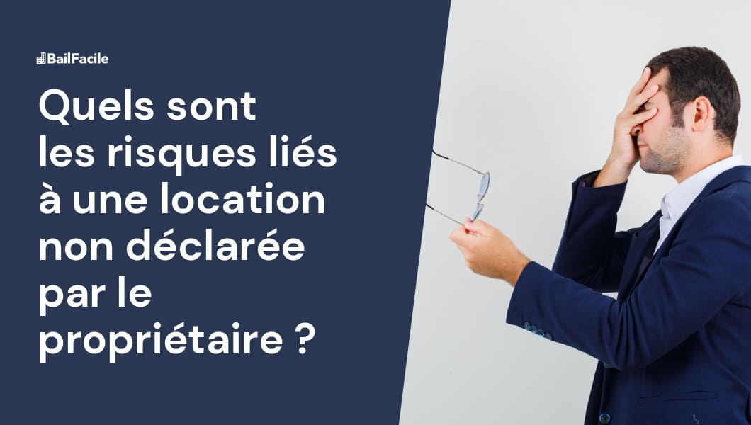 Location Non Déclarée Par Le Propriétaire | Risque, Sanction