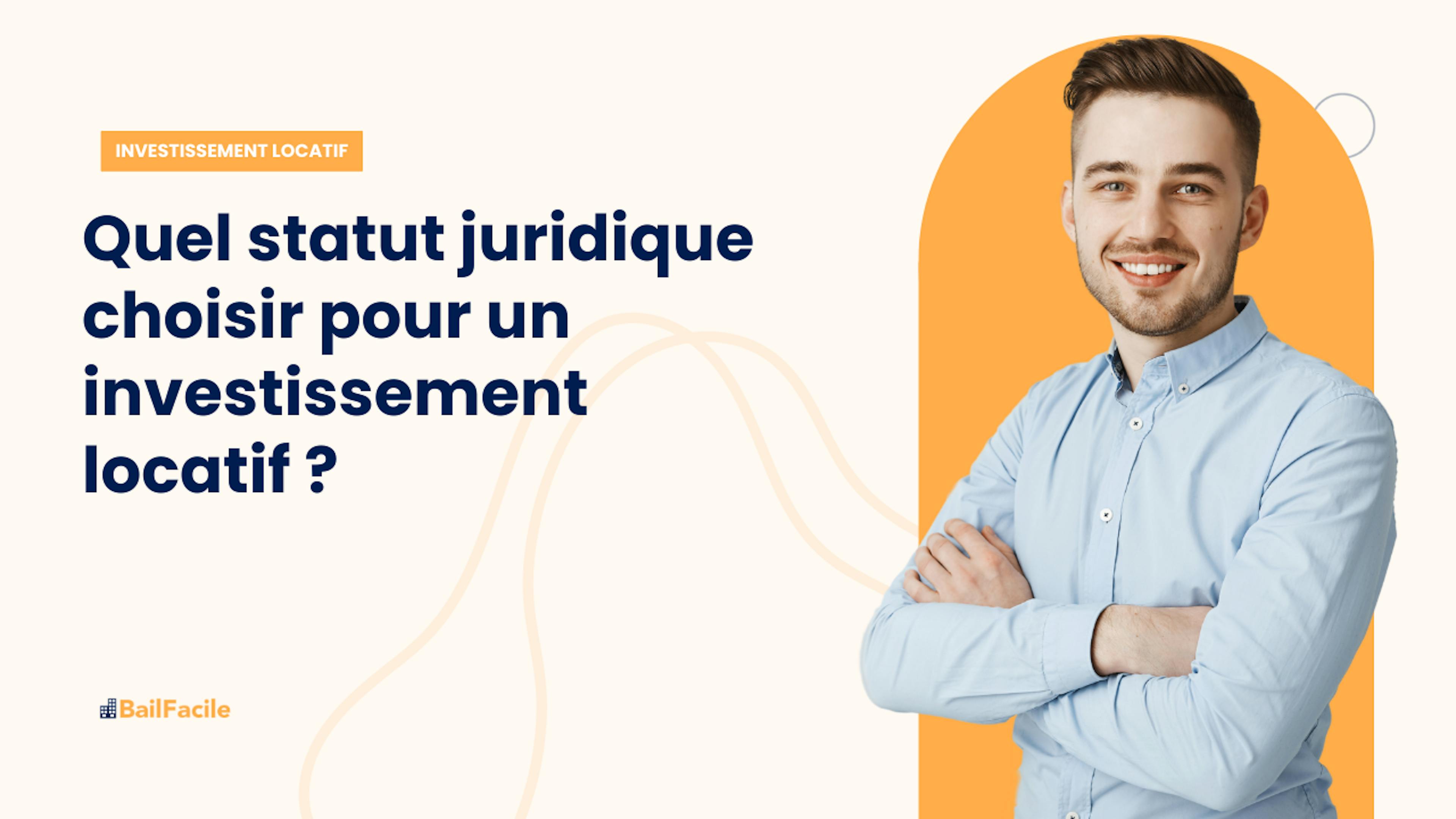 Statut juridique investissement locatif