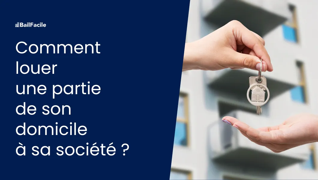 Comment Louer une Partie de son Domicile à sa Société