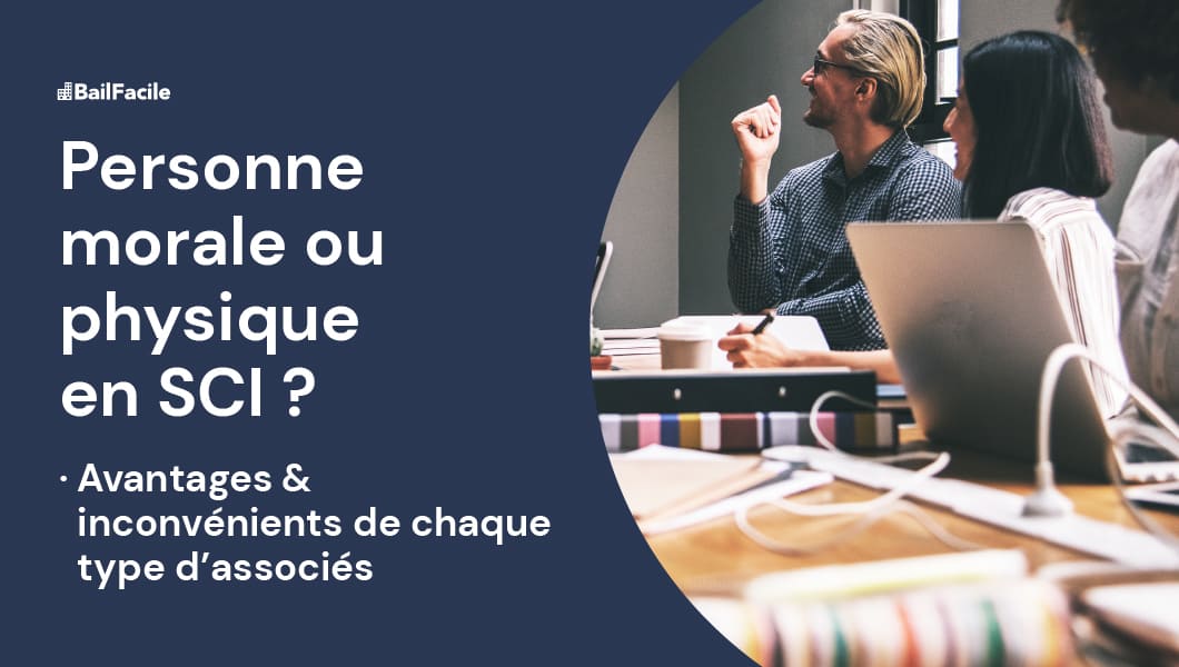 SCI | Choisir entre un associé Personne Morale ou Physique
