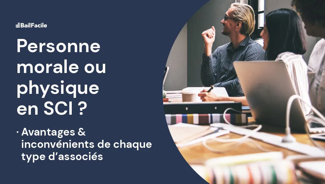 SCI | Choisir entre un associé Personne Morale ou Physique