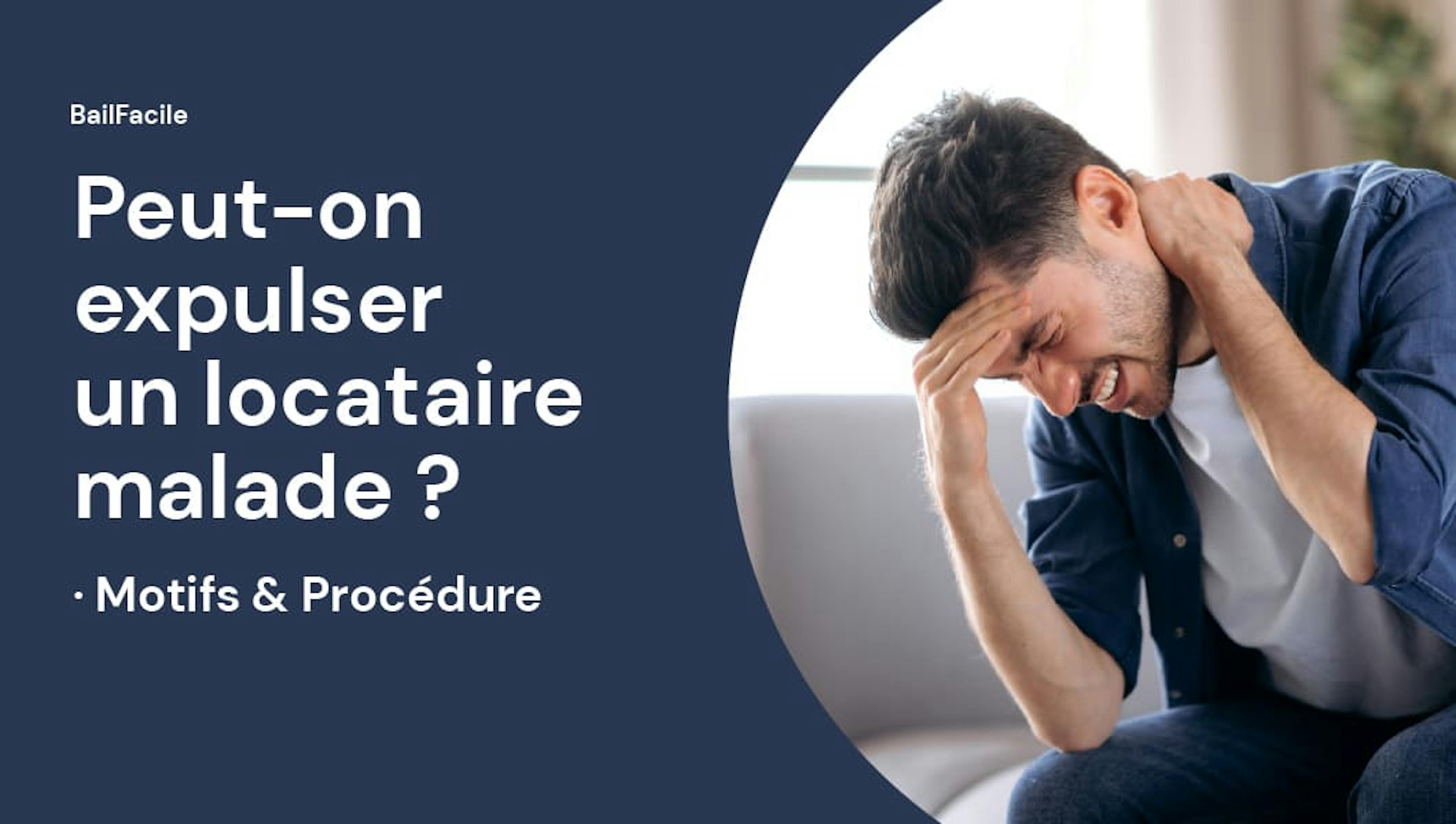 Peut-on expulser un locataire malade ? Comment expulser un locataire malade ? Motifs et procédure d'expulsion d'un locataire