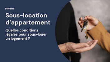 La Sous-Location est illégale sans l'accord du propriétaire du logement. Quels sont les risques d'une sous-location et comment s'en prémunir ?