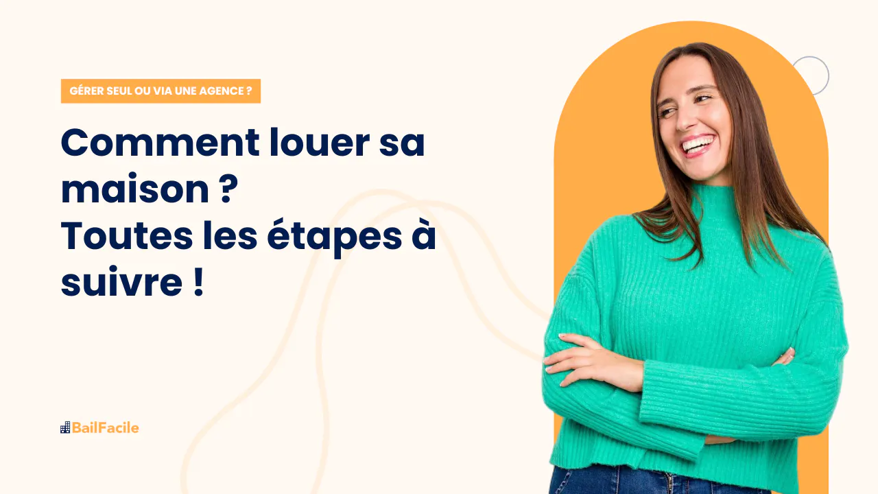 Comment Louer Sa Maison | Toutes les étapes à suivre