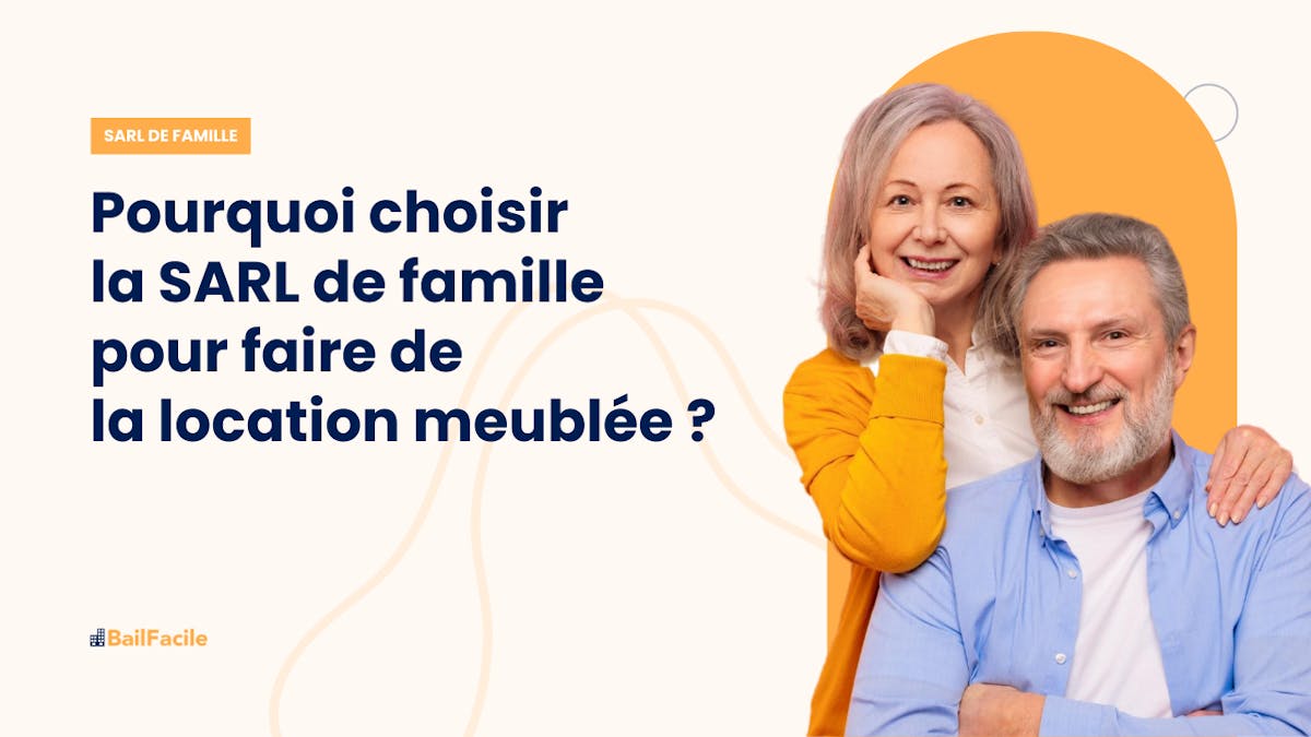 Choisir la SARL de Famille pour faire une Location Meublée