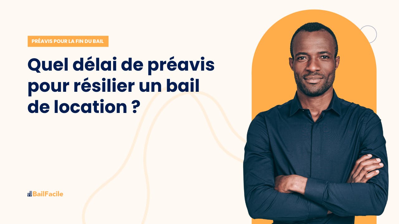 Quel Délai de Préavis pour résilier un bail de Location ? (2024)