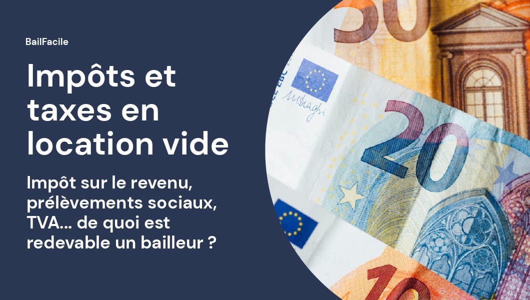 Impôt en Location Vide | Quelles taxes et impôts à prévoir