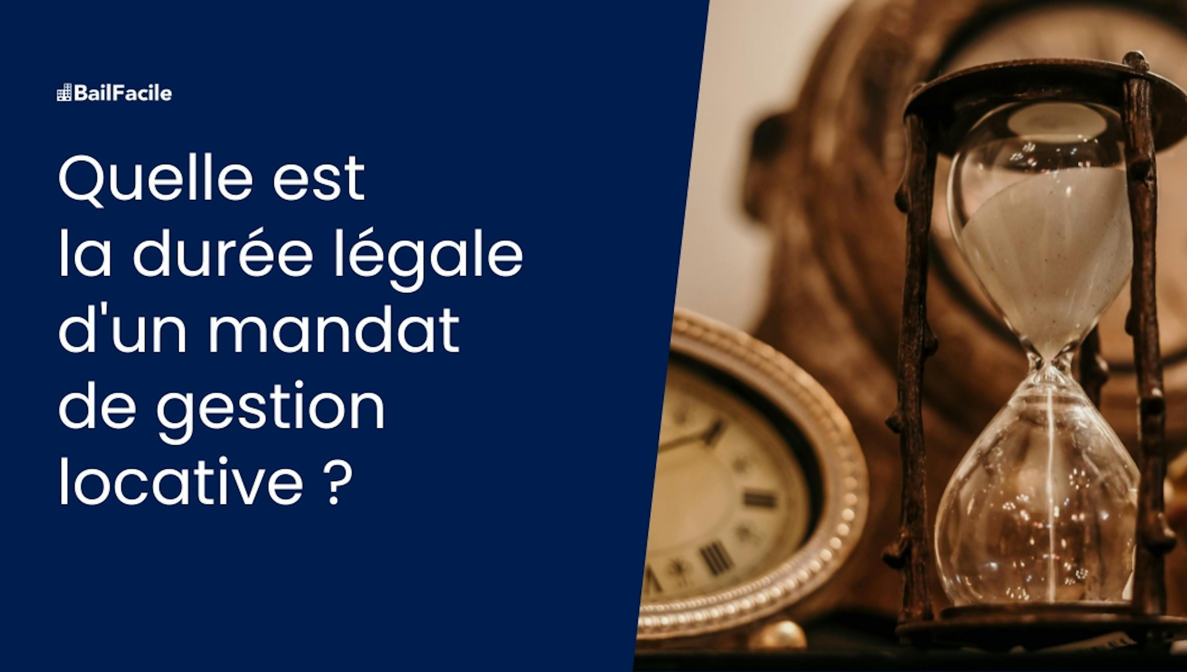 Durée légale d'un mandat de gestion locative