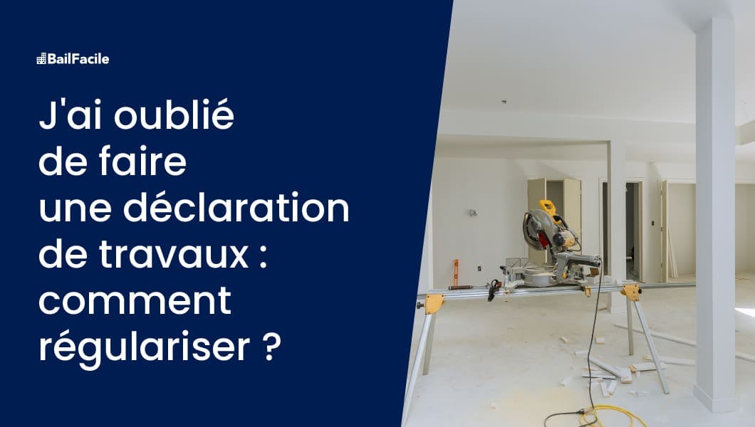 Oubli de Déclaration de Travaux Risques & Régularisation