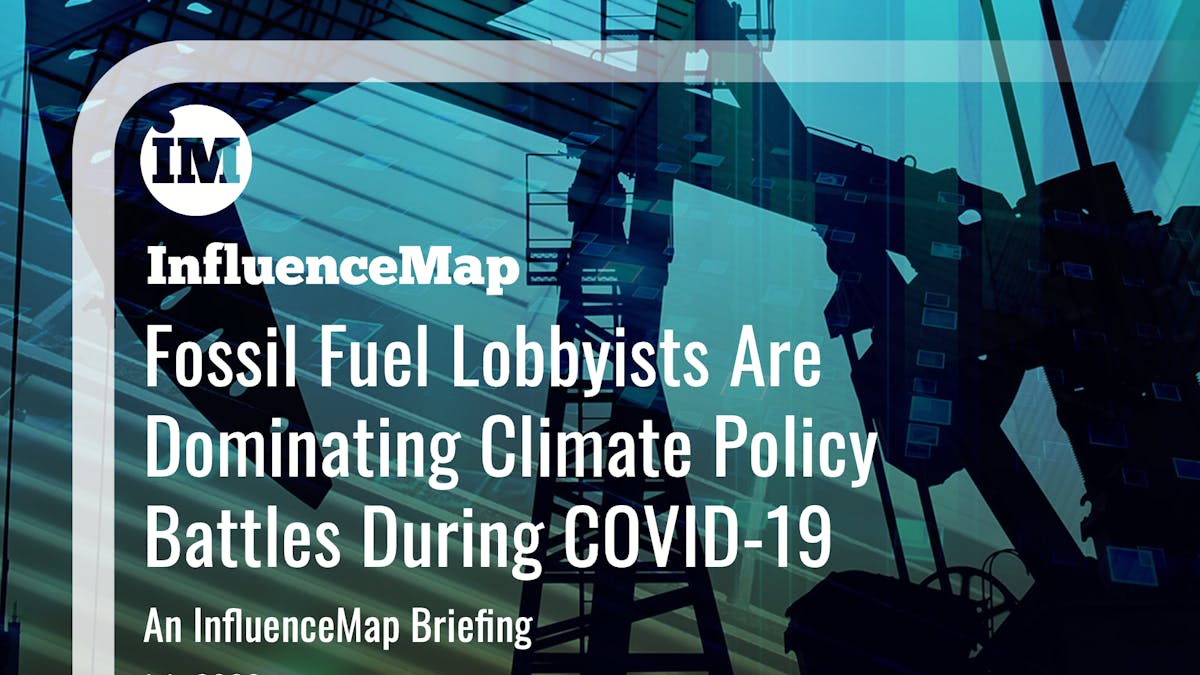 InfluenceMap fossil fuel lobbyists report