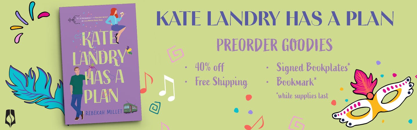 "Kate Landry Has A Plan" Preorder Goodies: 40% off, free shipping, signed bookplate, and bookmark, while supplies last.