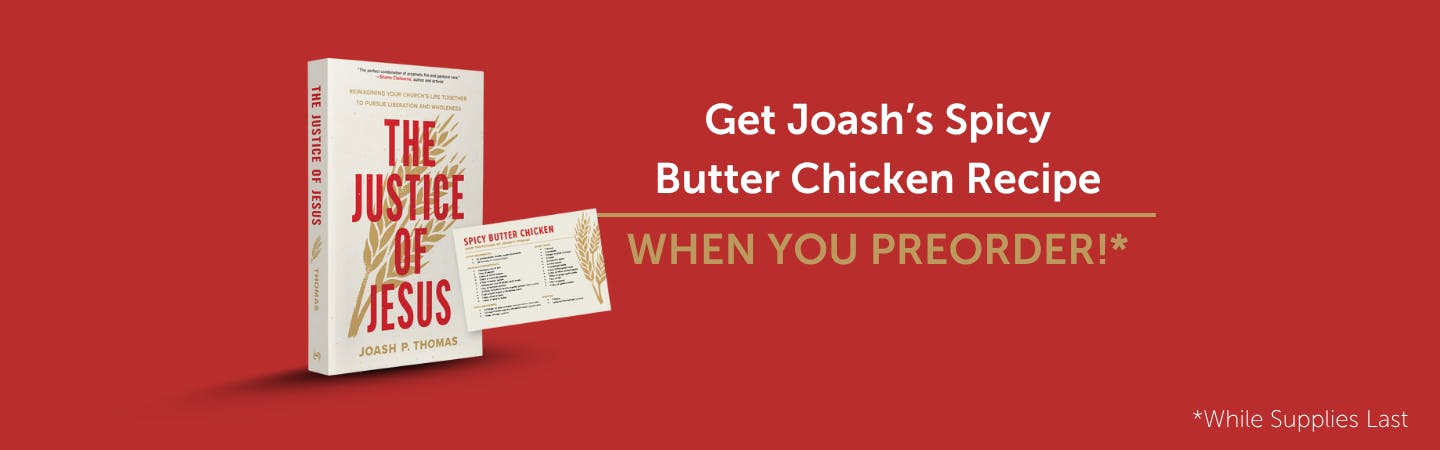 Get Joash's Spicy Butter Chicken Recipe When You Preorder!* *While supplies last.