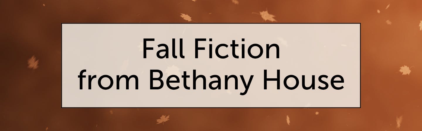 Fall Fiction from Bethany House