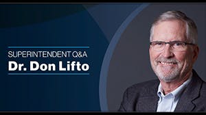 Superintendent Q&A with Dr. Don Lifto