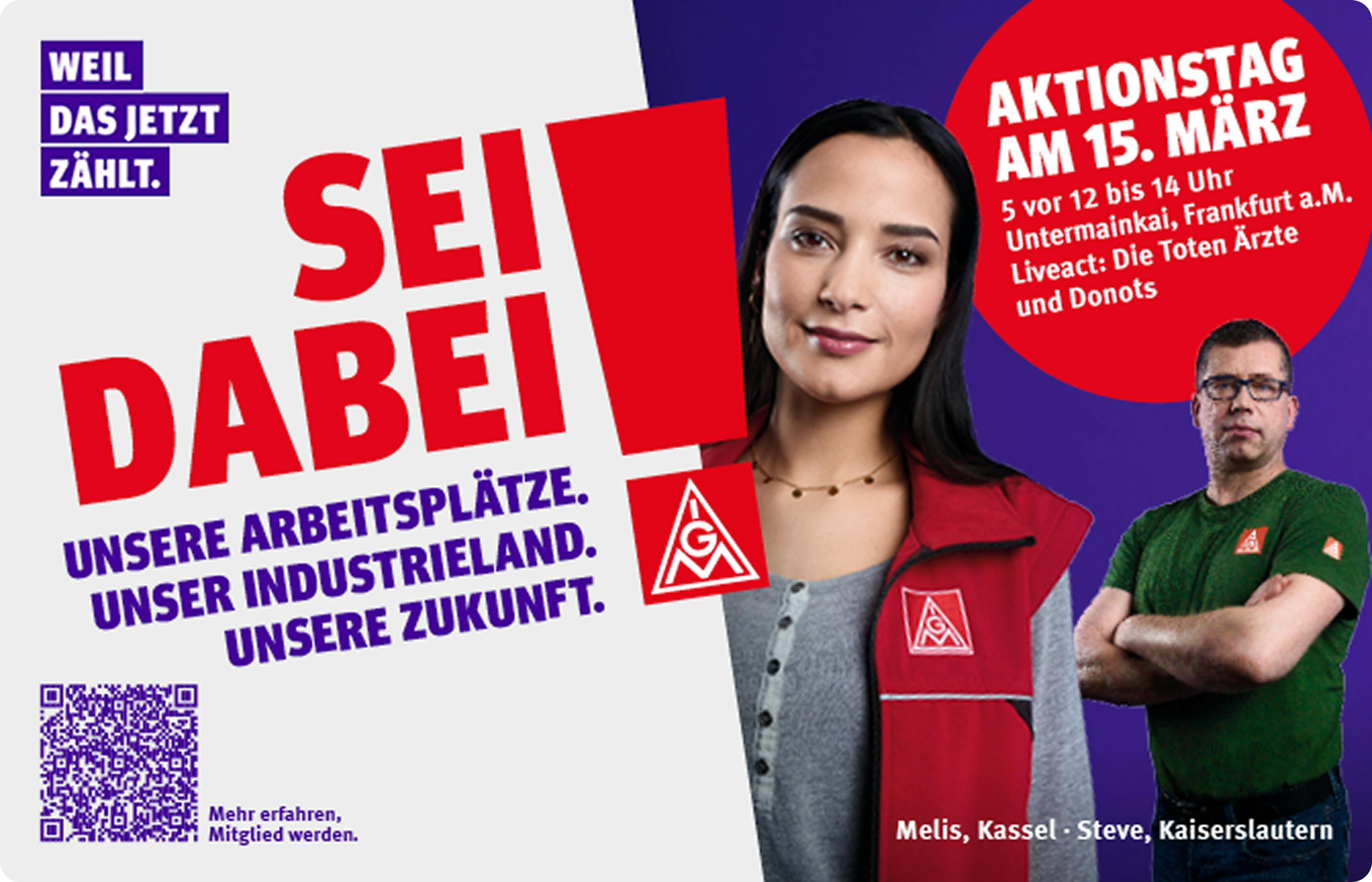 Schriftzug "Sei dabei! Unsere Arbeitsplätze. Unser Industrieland. Unsere Zukunft." Daneben zwei Personen in IG-Metall-Kleidung und Aufruf.