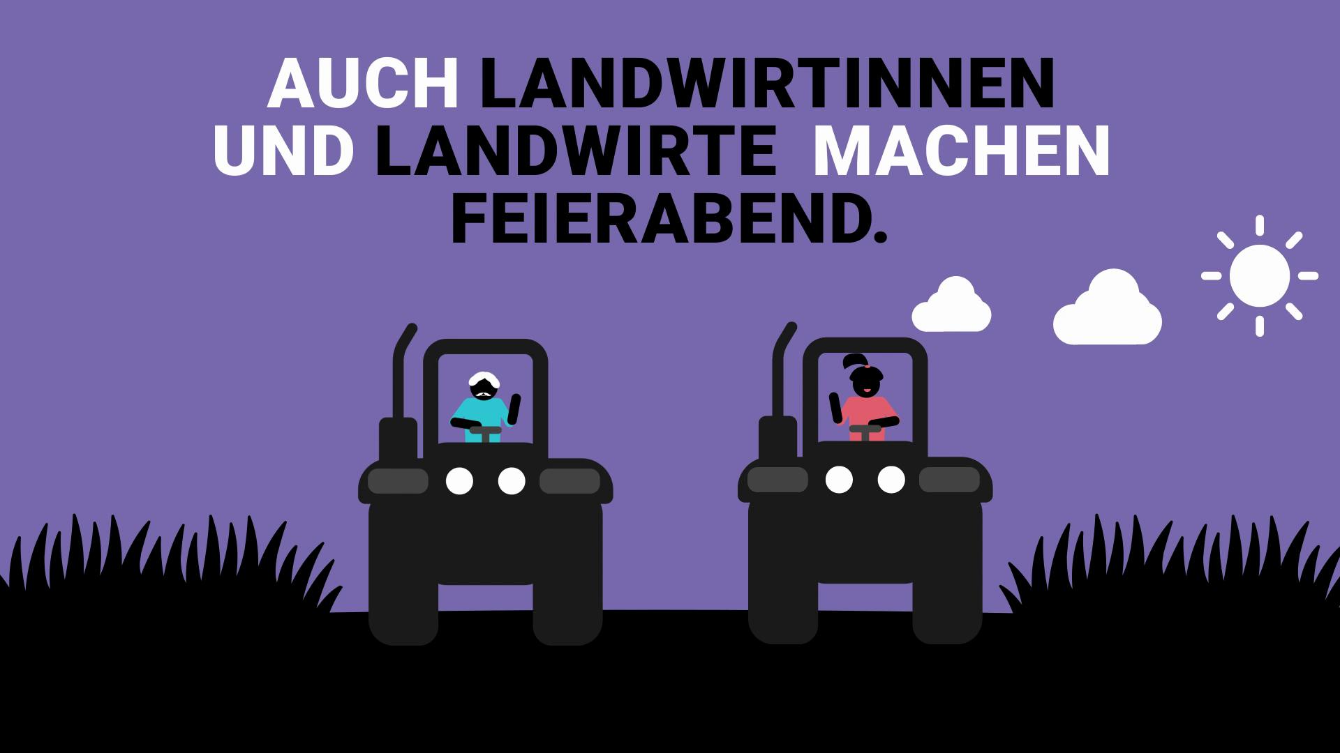 Zwei nebeneinander fahrende Traktoren und Schrift "Auch Landwirtinnen und Landwirte machen Feierabend."