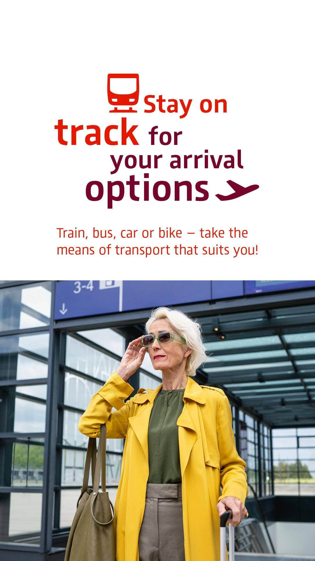 Eine Frau mit Sonnenbrille erreicht den Flughafen BER mit öffentlichen Verkehrsmitteln. Darüber der Schriftzug "Stay on track for your arrival options".