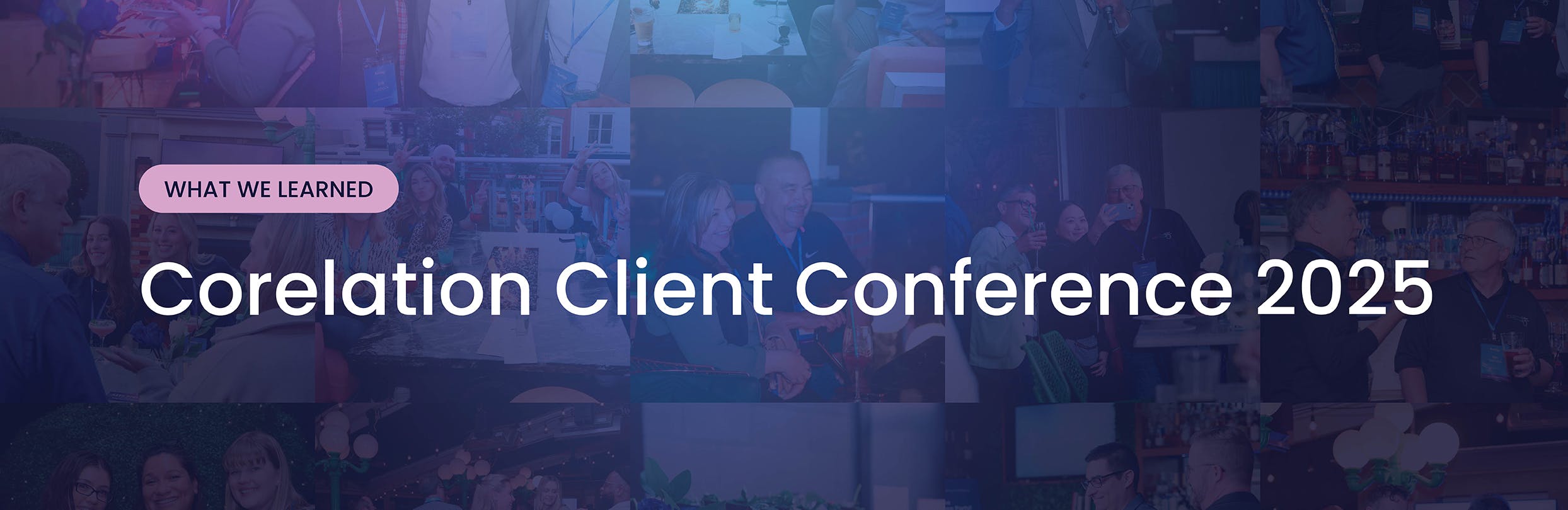 Growing Pains, Keeping up with Fraudsters, and Attracting GenZ: What We Heard at Corelation's Client Conference