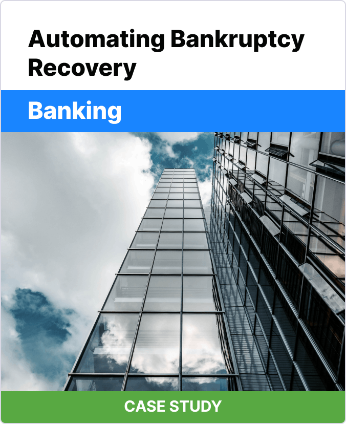 Case Study: Automating Bankruptcy Recovery