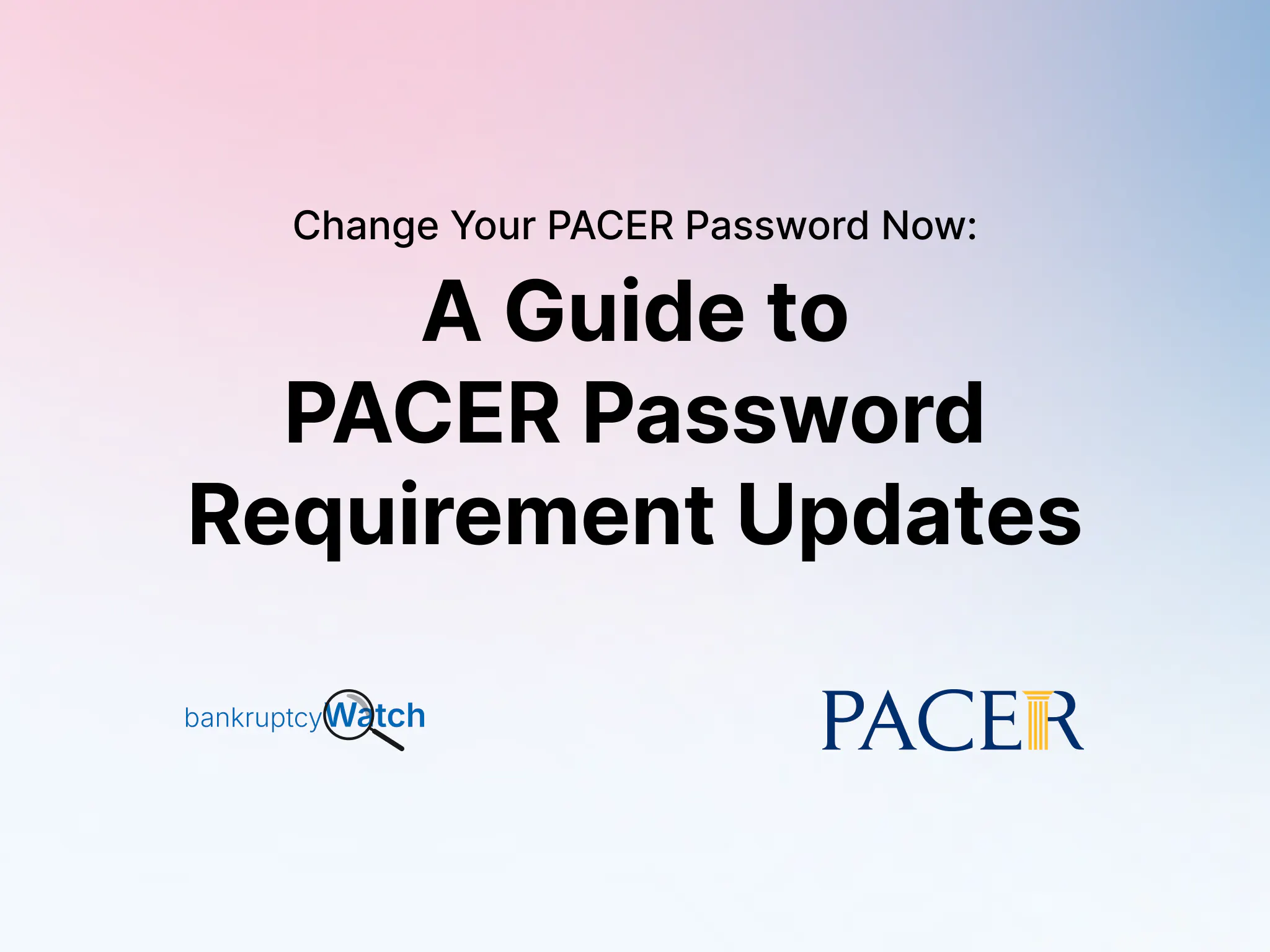 Change Your PACER Password Now: A Guide to PACER Password Requirement Updates