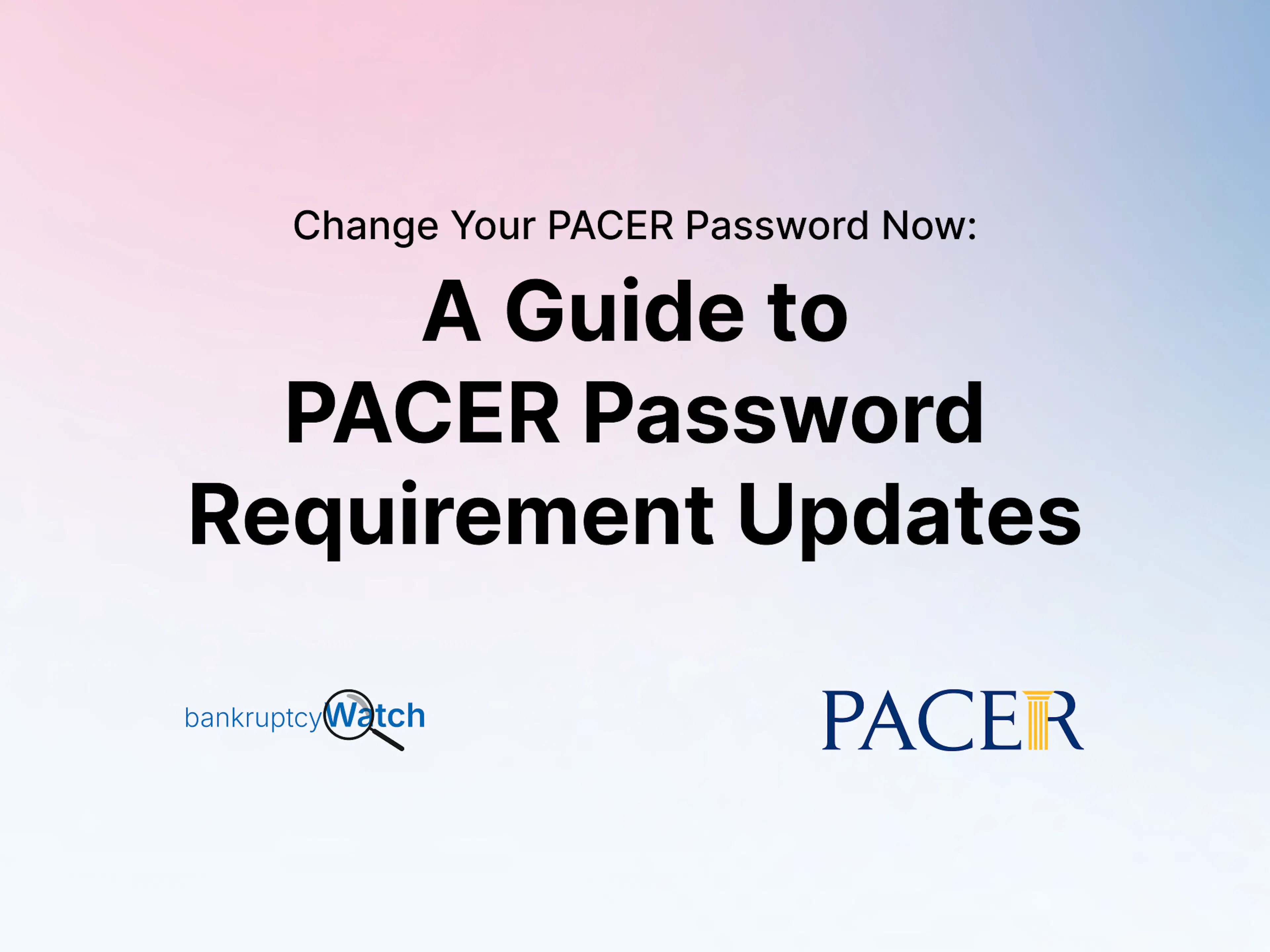 Change Your PACER Password Now: A Guide to PACER Password Requirement Updates