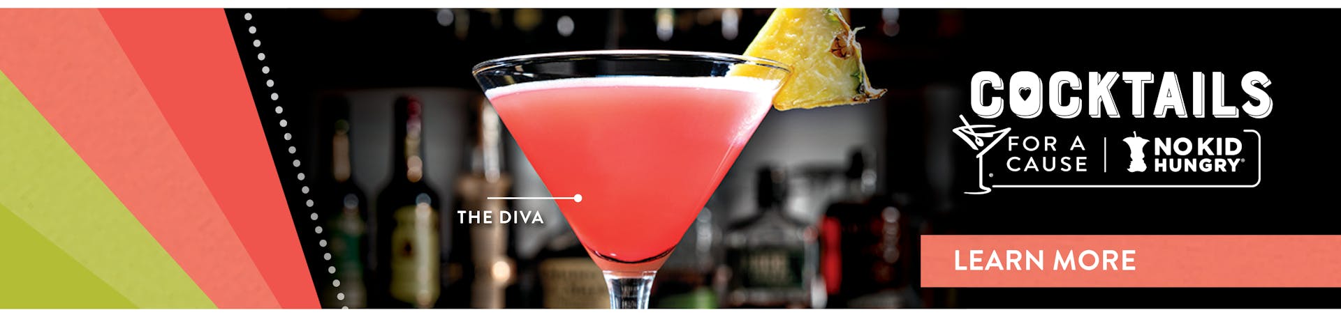 Image of the Diva Martini. Cocktails for a cause, No kid Hingry, Learn more.