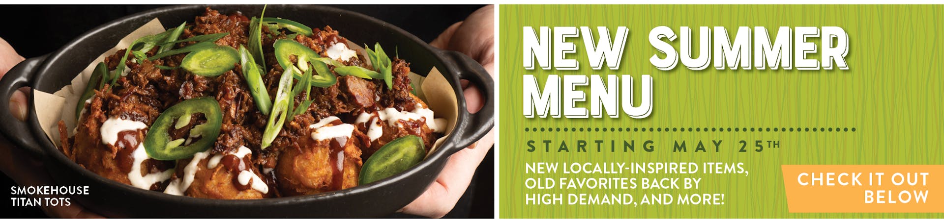 New Summer Menu Starting May 25th New Locally-inspired items, old favorites back by high demand, and more!